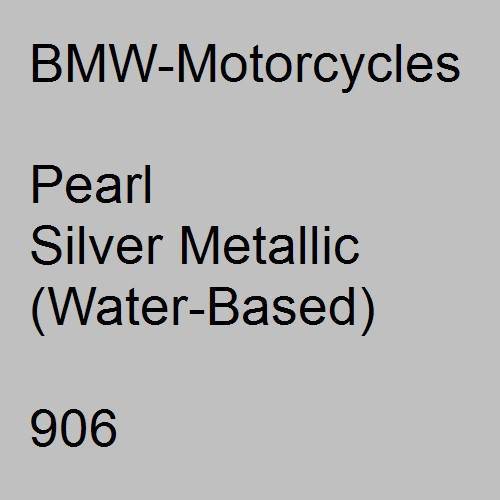 BMW-Motorcycles, Pearl Silver Metallic (Water-Based), 906.